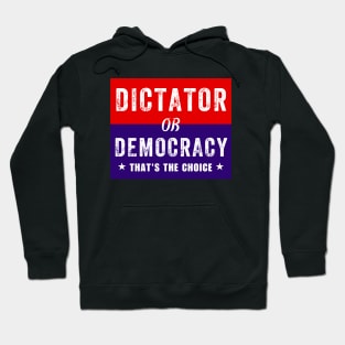 Dictator or Democracy That's The Choice Hoodie